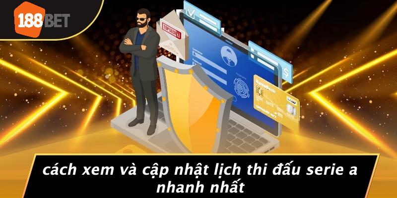 Cách Xem Và Cập Nhật Lịch Thi Đấu Serie A Nhanh Nhất