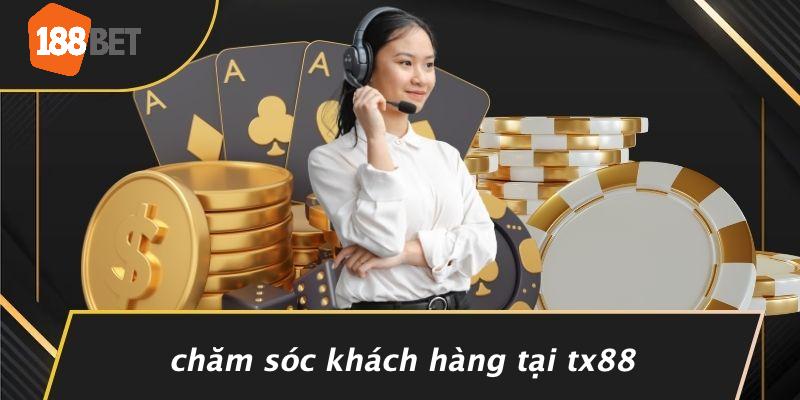 Chăm Sóc Khách Hàng Tại TX88