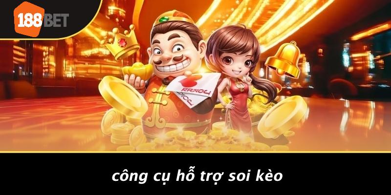 Công Cụ Hỗ Trợ Soi Kèo