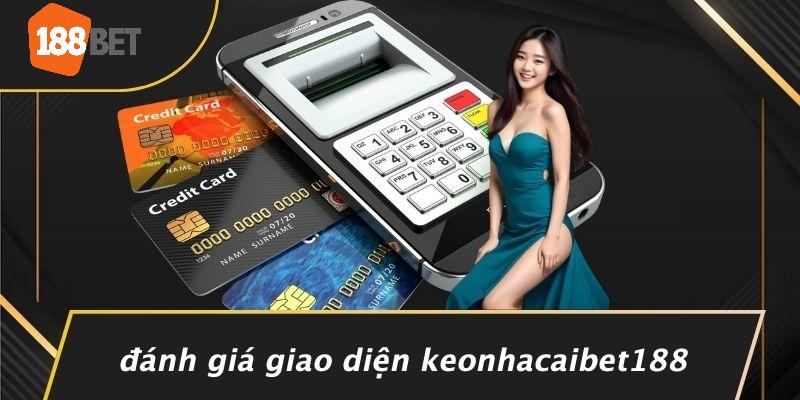 Đánh Giá Giao Diện Keonhacaibet188