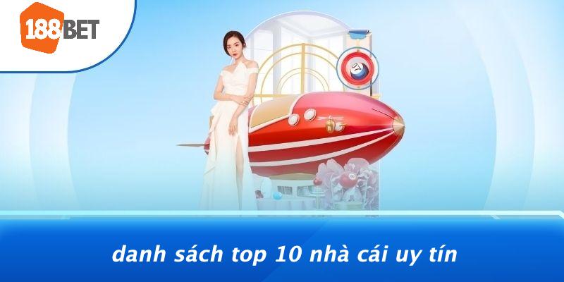 Danh Sách Top 10 Nhà Cái Uy Tín