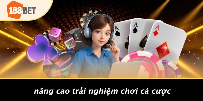 Nâng Cao Trải Nghiệm Chơi Cá Cược