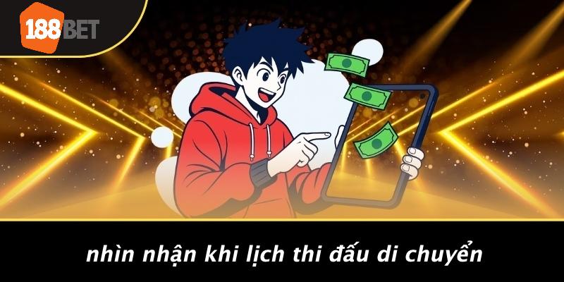 Nhìn Nhận Khi Lịch Thi Đấu Di Chuyển