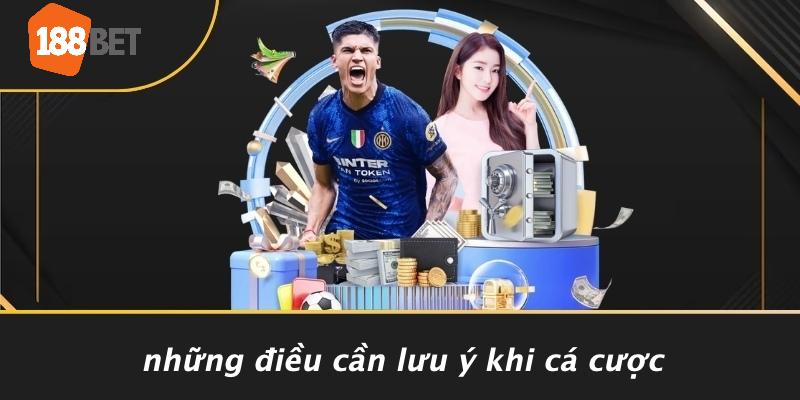 Những Điều Cần Lưu Ý Khi Cá Cược