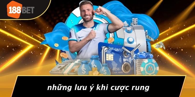 Những Lưu Ý Khi Cược Rung