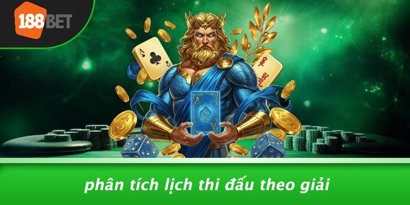 Phân Tích Lịch Thi Đấu Theo Giải