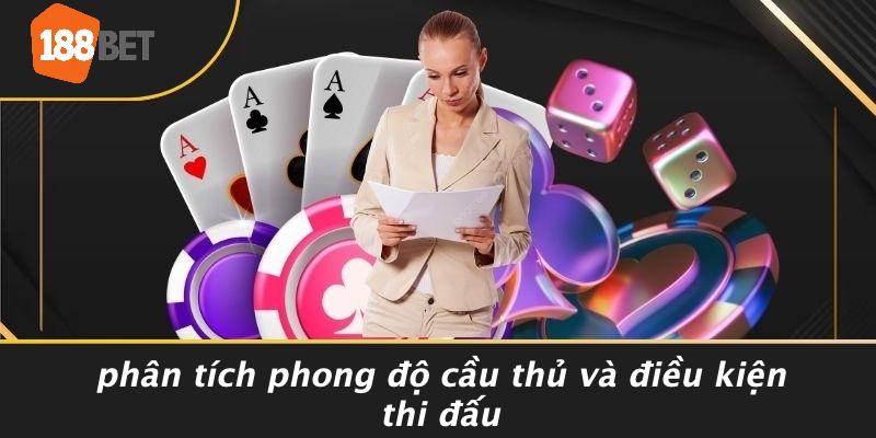 Phân Tích Phong Độ Cầu Thủ Và Điều Kiện Thi Đấu