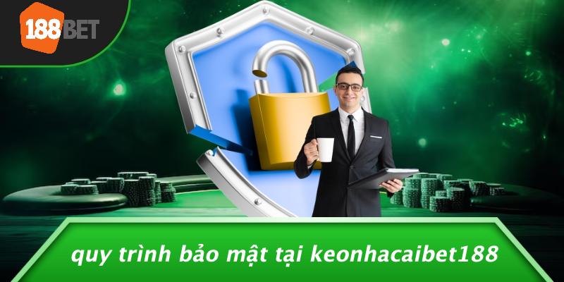 Quy Trình Bảo Mật Tại Keonhacaibet188