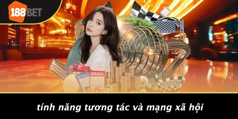 Tính Năng Tương Tác Và Mạng Xã Hội