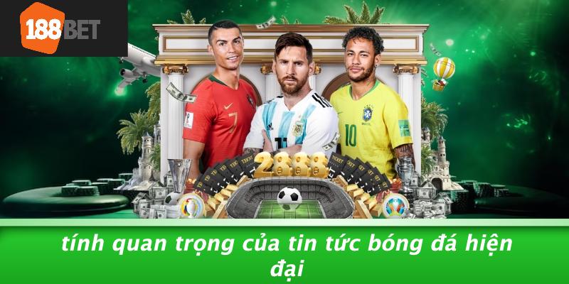 Tính Quan Trọng Của Tin Tức Bóng Đá Hiện Đại