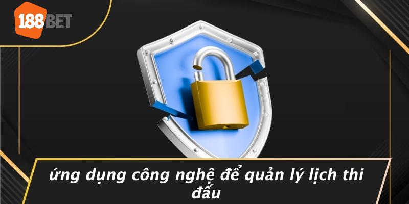 Ứng Dụng Công Nghệ Để Quản Lý Lịch Thi Đấu