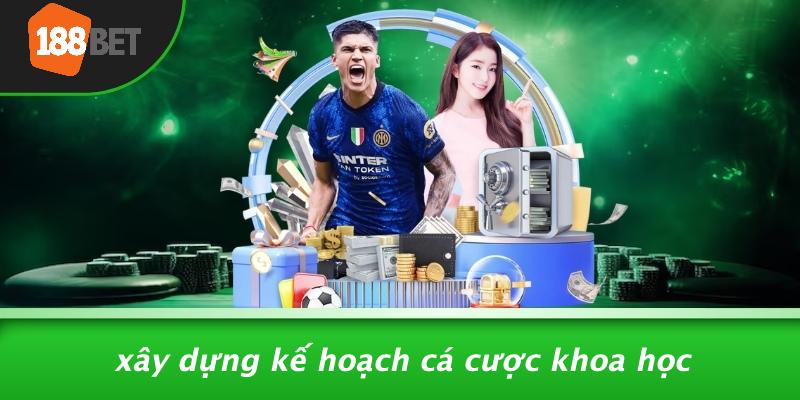 Xây Dựng Kế Hoạch Cá Cược Khoa Học